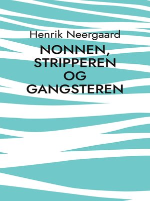 cover image of Nonnen, stripperen og gangsteren